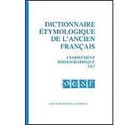 Dictionnaire Étymologique De L'ancien Français : Complément Bibliographique 2007