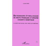 Dictionnaire Étymologique de mots Français d'origine Chamito- Sémitique: Classés par racine, avec index alphabétique