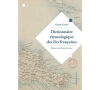 Dictionnaire étymologique des îles françaises - Claude Gantet - Desiris Eds - broché - Dictionnaire et encyclopédie