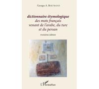 Dictionnaire Étymologique Des Mots Français Venant De L'arabe, Du Turc Et Du Persan