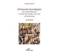 Dictionnaire étymologique des mots français venant de l'arabe, du turc et du persan: Seconde édition