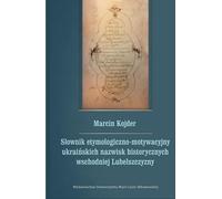 Dictionnaire étymologique et motivationnel des noms historiques ukrainiens de la région orientale de Lublin