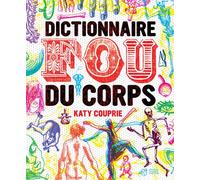 Dictionnaire fou du corps - Katy Couprie - Thierry Magnier Eds - broché - Dictionnaire et encyclopédie