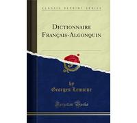 Dictionnaire Français-Algonquin (Classic Reprint)