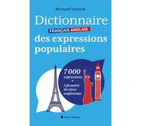 Dictionnaire français-anglais des expressions populaires 7000 expressions + 1 glossaire des faux anglicismes - Bernard Vincent - Albin Michel - broché - Dictionnaire et encyclopédie