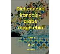 Dictionnaire français-arabe maghrébin, O-Z - Amine Sinaceur - Patrimoine Maghrebin Asso. - broché - Dictionnaire et encyclopédie