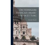 Dictionnaire Français-Arabe-Persan Et Turc