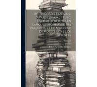 Dictionnaire Français-Arabe-Persan Et Turc, Enrichi D'exemples En Langue Turque Avec Des Variantes, Et De Beaucoup De Mots D'arts Et De Sciences; Volu