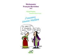 Dictionnaire français-berrichon: Volume 1, J'causons comme Molière