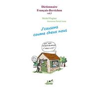 Dictionnaire français-berrichon: Volume 3, J'causons coume cheux nous