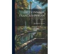 Dictionnaire Français-Persan; Volume 1
