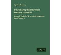 Dictionnaire généalogique des familles Canadiennes: Depuis la fondation de la colonie jusqu'à nos jours. Volume 2