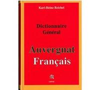 Dictionnaire général auvergnat francais KARL-HEINZ REICHEL (Auteur)