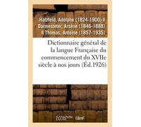 Dictionnaire Général De La Langue Française Du Commencement Du Xviie Siècle À Nos Jours