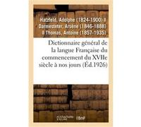 Dictionnaire général de la langue Française du commencement du XVIIe siècle à nos jours: précédé d'un traité de la formation de la langue...