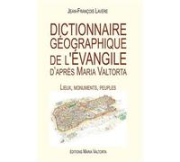 Dictionnaire géographique de l'évangile d'après Maria Valtorta - L422 - Jean-François Lavère - Rassemblement A Son Image - broché - Essai