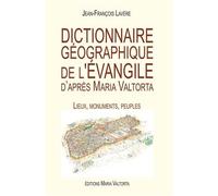 Dictionnaire Géographique De L'evangile D'après Maria Valtorta - Lieux, Monuments, Peuples
