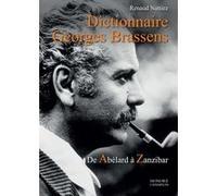 Dictionnaire Georges Brassens - De Abélard à Zanzibar Renaud Nattiez (Auteur), Jean Pruvost (Directeur éditorial)