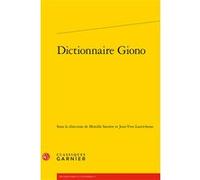 Dictionnaire Giono Didier Alexandre (Collection dirigée par), Collectif (Auteur), Pierre Glaudes (Collection dirigée par), Jean-Yves Laurichesse (Editeur du volume), Mireille Sacotte (Editeur du volum
