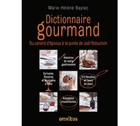 Dictionnaire gourmand: Du canard d'Apicius à la purée de Joël Robuchon