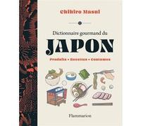 Chihiro Masui – Dictionnaire gourmand du Japon – Produits, Recettes, Coutumes – Relié – Flammarion