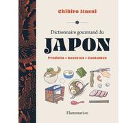 Dictionnaire Gourmand Du Japon - Produits, Recettes, Coutumes