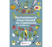 Dictionnaire gourmand du Limousin et d'ailleurs Tome 1 - Régine Rossi-Lagorce - Mon Limousin - broché - Dictionnaire et encyclopédie