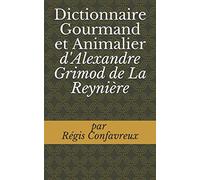 Dictionnaire Gourmand et Animalier d'Alexandre Grimod de La Reynière