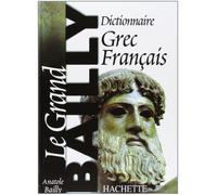 Anatole Bailly – Dictionnaire grec-français – Le Grand Bailly
