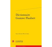 Dictionnaire Gustave Flaubert - Pierre Glaudes - Classiques Garnier - broché - Essai