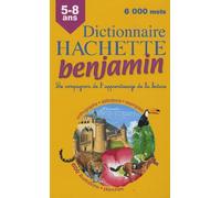 Dictionnaire Hachette benjamin : CP-CE 5-8 ans