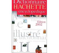 Dictionnaire Hachette Encyclopedique. Edition 2002
