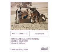 Dictionnaire Hassaniyya Français (arabe de Mauritanie) Vol. 10 : kaf-mim - Catherine Taine-Cheikh - Inalco Presses - broché - Dictionnaire et encyclopédie