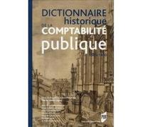 Dictionnaire Historique De La Comptabilité Publique - Vers 1500-Vers 1850