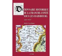 Dictionnaire Historique De La Franche-Comté Sous Les Habsbourg (1493-1678) - Tome 3, Les Lieux