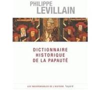 DICTIONNAIRE HISTORIQUE DE LA PAPAUTE LEVILLAIN. PHILIPPE (Auteur)
