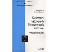 DICTIONNAIRE HISTORIQUE DE L'ÉCONOMIE-DROIT: XVIIIE-XXE SIÈCLES