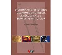 Dictionnaire historique des armes d'honneur, de récompenses et souvenirs nationaux
