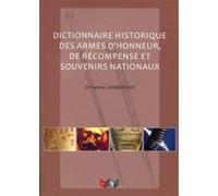 Dictionnaire historique des armes d'honneur, de récompenses et souvenirs nationaux Patrick Lamoureux (Auteur)