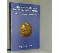 Dictionnaire historique des clubs de football français, tome 2, Mulhouse - White Rovers