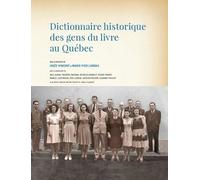 Dictionnaire historique des gens du livre au Québec Collectif (Auteur), Marie-Pier Luneau (Auteur), Josée Vincent (Auteur)