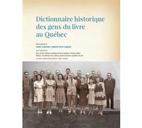 Dictionnaire historique des gens du livre au Québec Collectif (Auteur), Marie-Pier Luneau (Auteur), Josée Vincent (Auteur)
