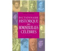Dictionnaire historique des homosexuel.le.s célèbres Michel Larivière (Auteur)