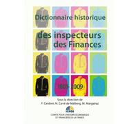Dictionnaire Historique Des Inspecteurs Des Finances 1801-2009 - Dictionnaire Thématique Et Biographique
