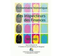 Dictionnaire Historique Des Inspecteurs Des Finances 1801-2009 - Dictionnaire Thématique Et Biographique