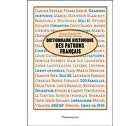 Dictionnaire historique des patrons français Alain Chatriot (Auteur), Jean-Claude Daumas (Auteur), Hervé Joly (Auteur), Danièle Fraboulet (Auteur), Collectif (Auteur)