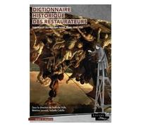 Dictionnaire Historique Des Restaurateurs - Tableaux Et Oeuvres Sur Papier (Paris, 1750-1950)