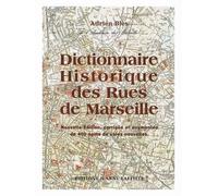 Dictionnaire historique des rues de Marseille - Adrien Bles - Jeanne Laffitte - broché - Guide