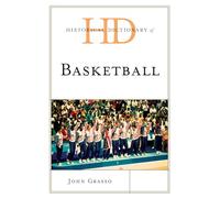 Dictionnaire historique du basketball (Volume 0) (Dictionnaires historiques du sport, 0)