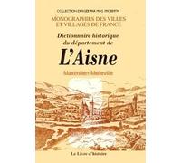Dictionnaire historique du département de l'Aisne, tome 1 : A-K